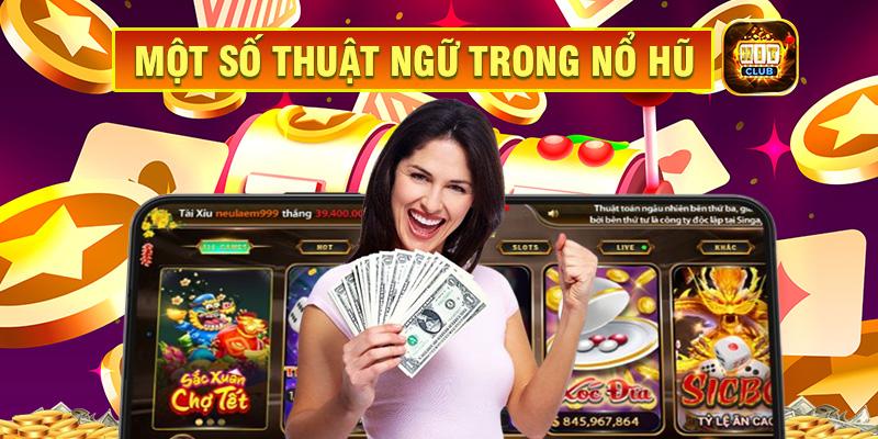 Một số thuật ngữ trong Nổ hũ Hitclub