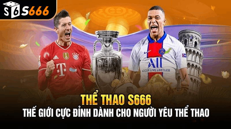 Tổng quát vài điều về thể thao S666